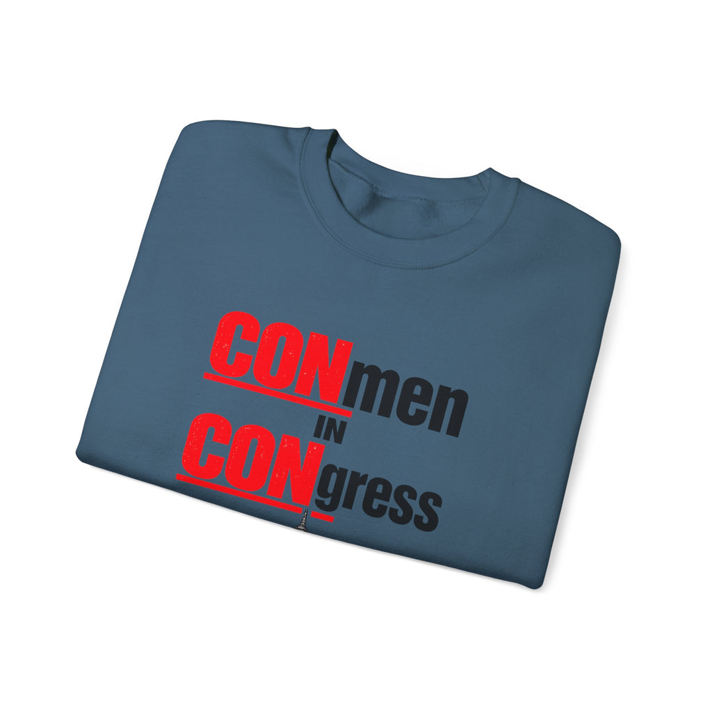 Political Crewneck Sweatshirt — "CONmen in CONgress" Capitol Design