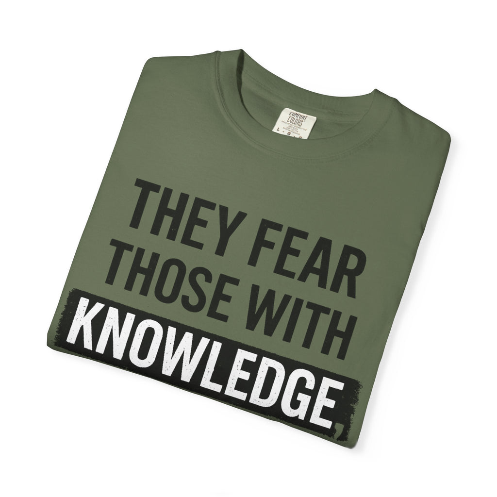 Knowledge Quote T-Shirt — "They Fear Those With Knowledge" Graphic Tee