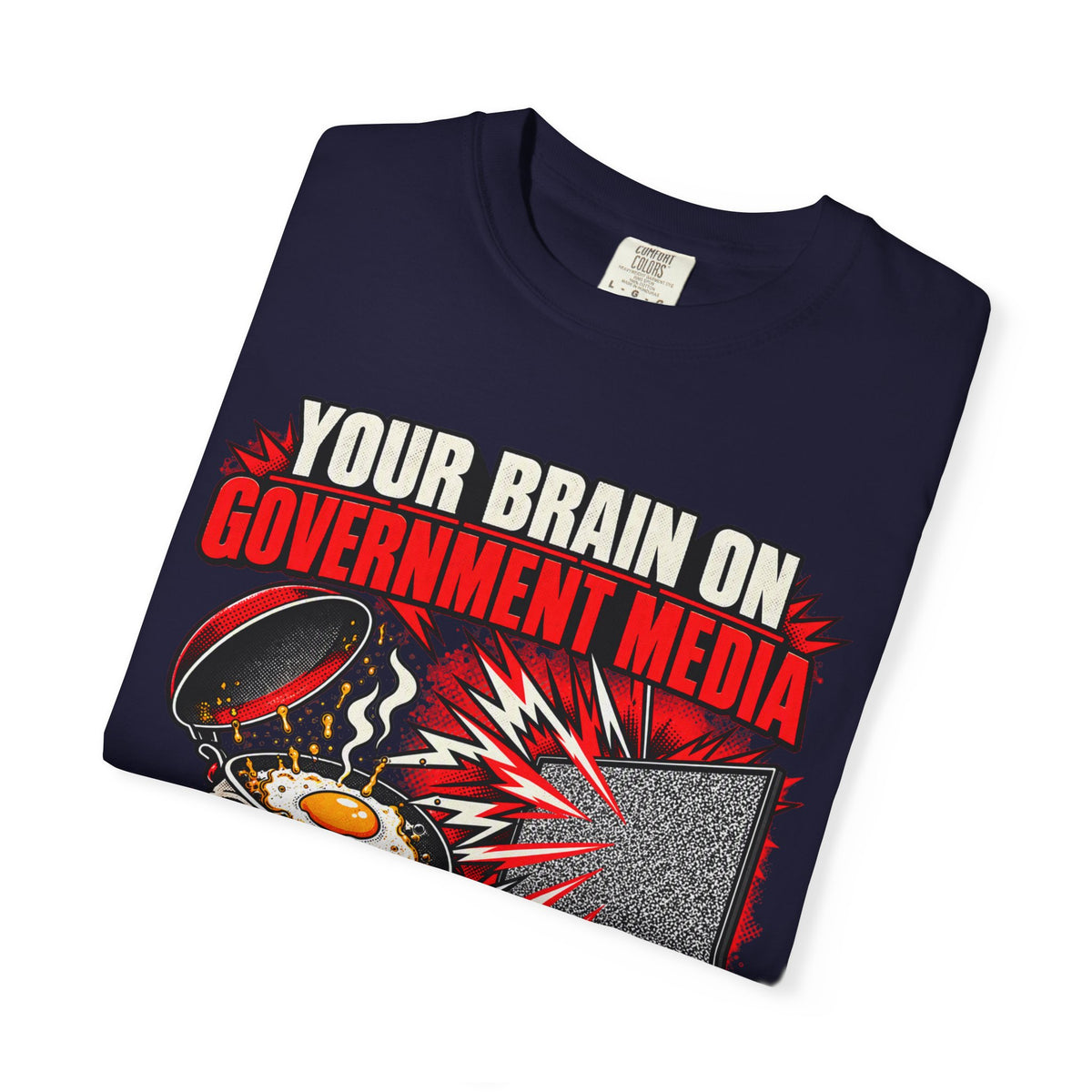 Your Brain on Government Media Graphic T-Shirt