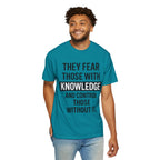 Knowledge Quote T-Shirt — "They Fear Those With Knowledge" Graphic Tee