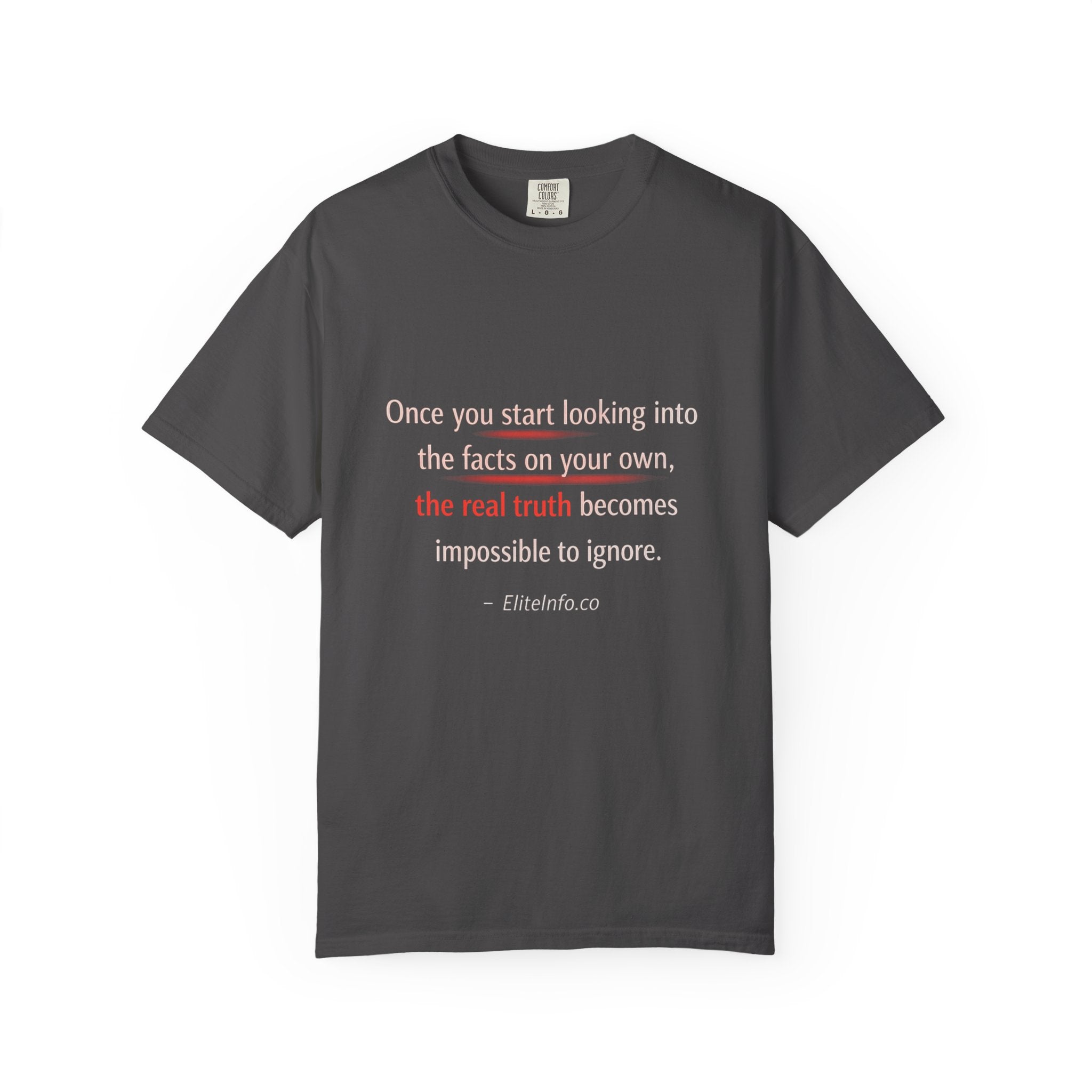 T-Shirt — “Once You Start Looking Into the Facts” Quote Tee