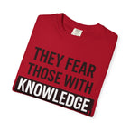 Knowledge Quote T-Shirt — "They Fear Those With Knowledge" Graphic Tee