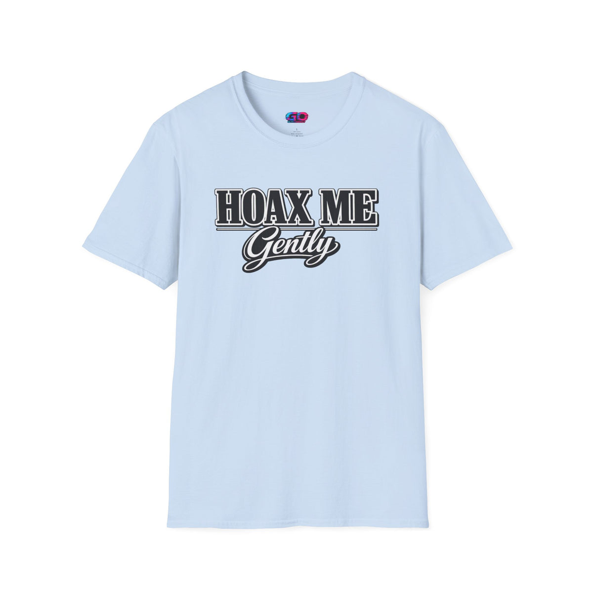 Hoax Me Gently T-Shirt — Funny Sarcastic Graphic Tee