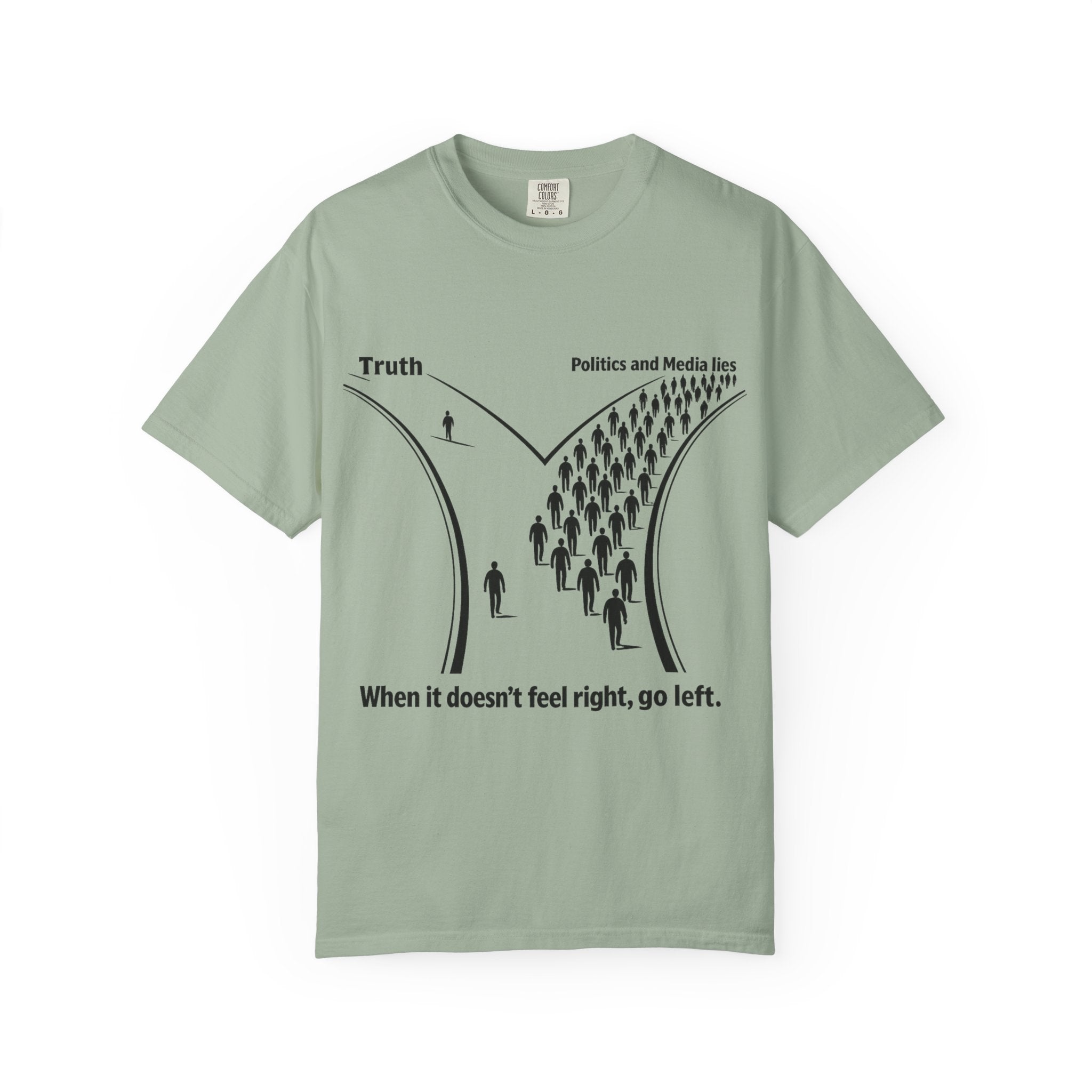 Truth vs. Crowd Graphic T-Shirt — "When it doesn't feel right, go left."