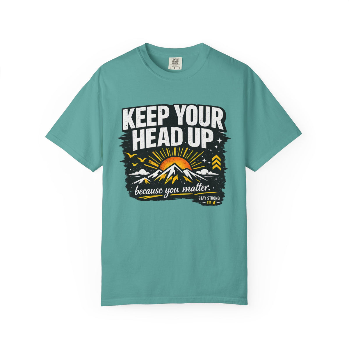 Keep Your Head Up T-Shirt — Inspirational Mountain Tee ("Because You Matter")