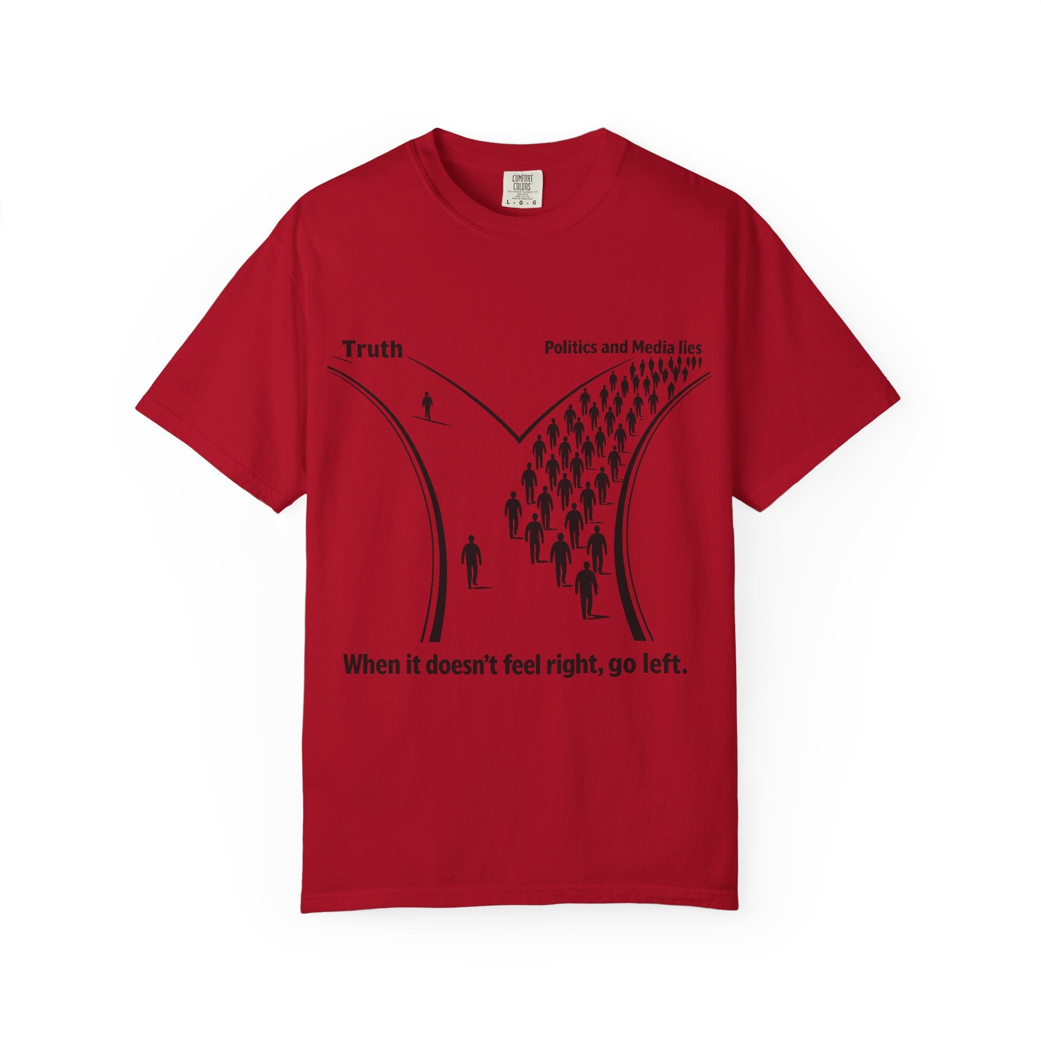 Truth vs. Crowd Graphic T-Shirt — "When it doesn't feel right, go left."