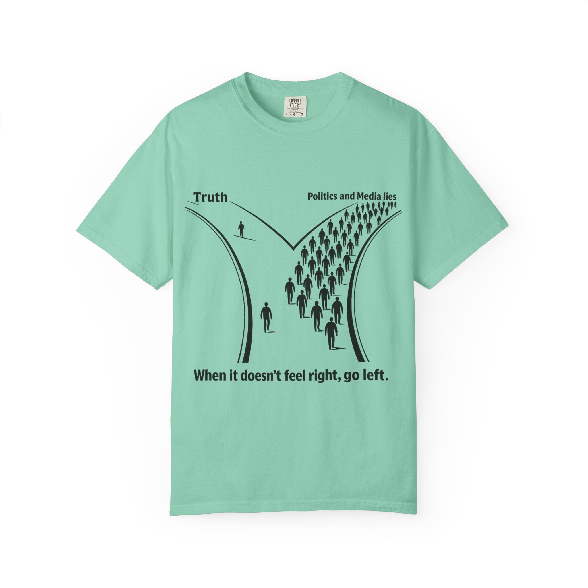 Truth vs. Crowd Graphic T-Shirt — "When it doesn't feel right, go left."