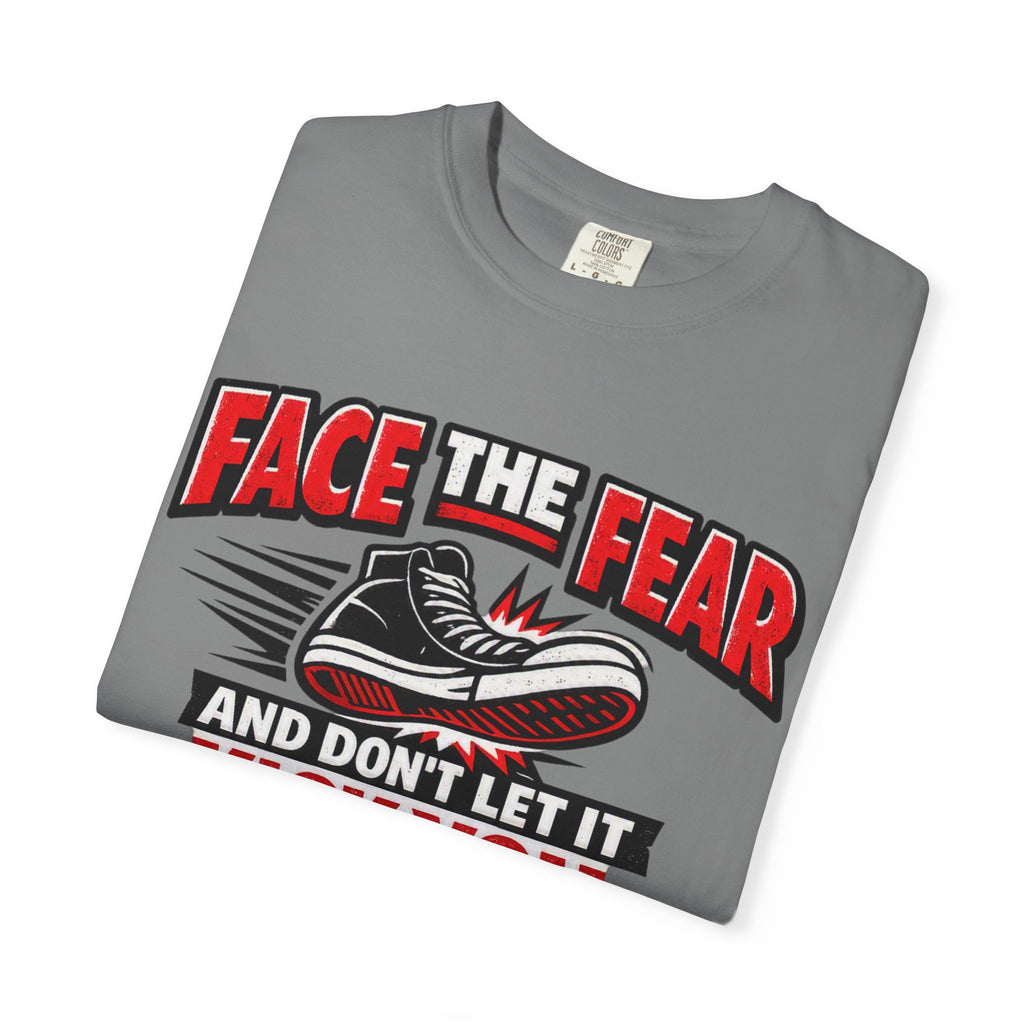 “Face the Fear and Don’t Let It Kick You in the Rear” Motivational T-Shirt