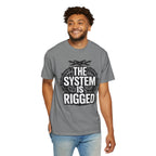 The System Is Rigged T-Shirt — Political Protest Graphic Tee
