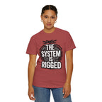 The System Is Rigged T-Shirt — Political Protest Graphic Tee