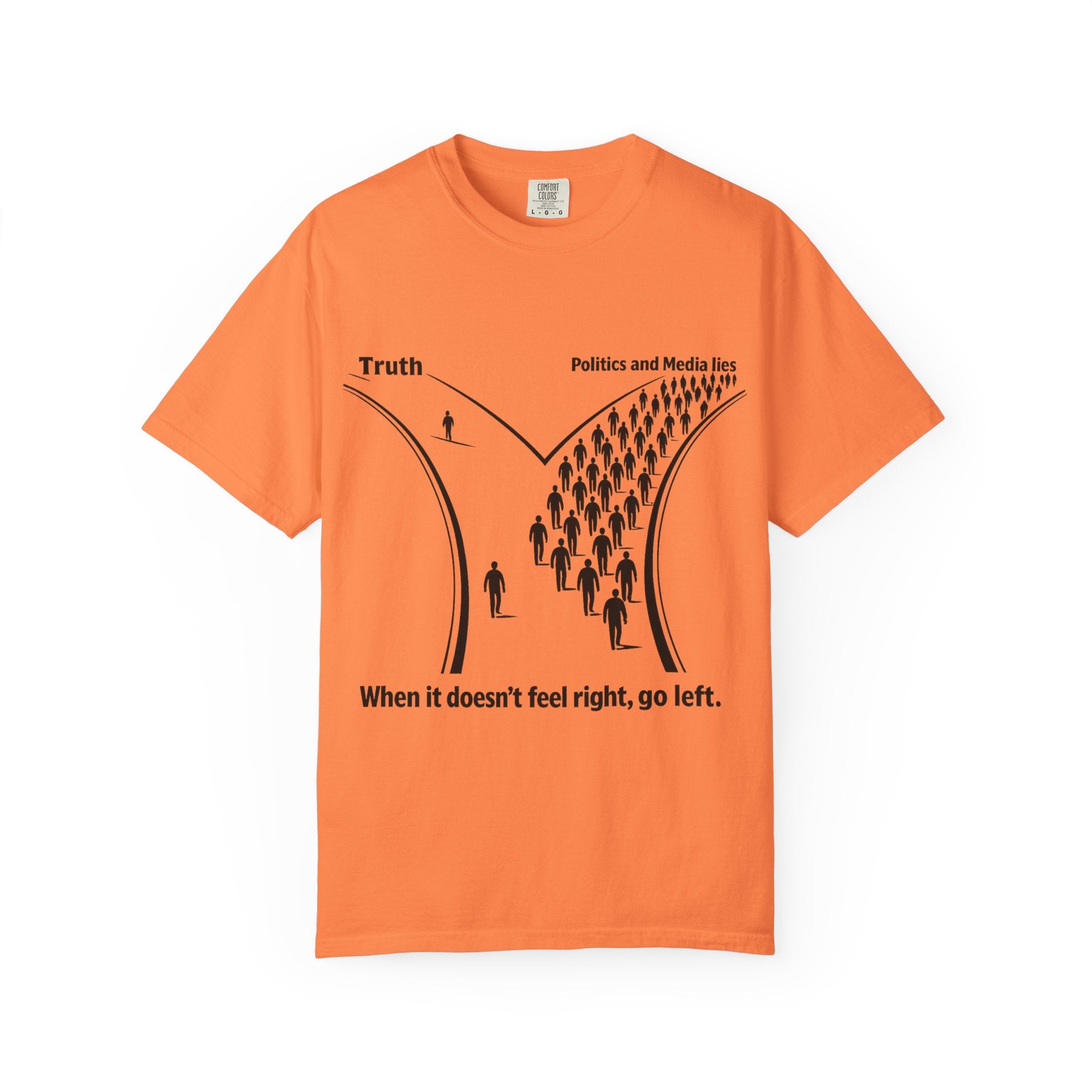 Truth vs. Crowd Graphic T-Shirt — "When it doesn't feel right, go left."