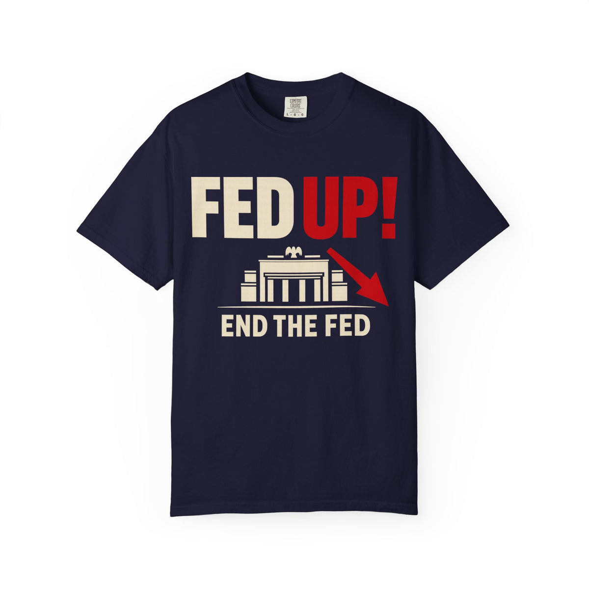 Fed Up! End The Fed Graphic T-Shirt