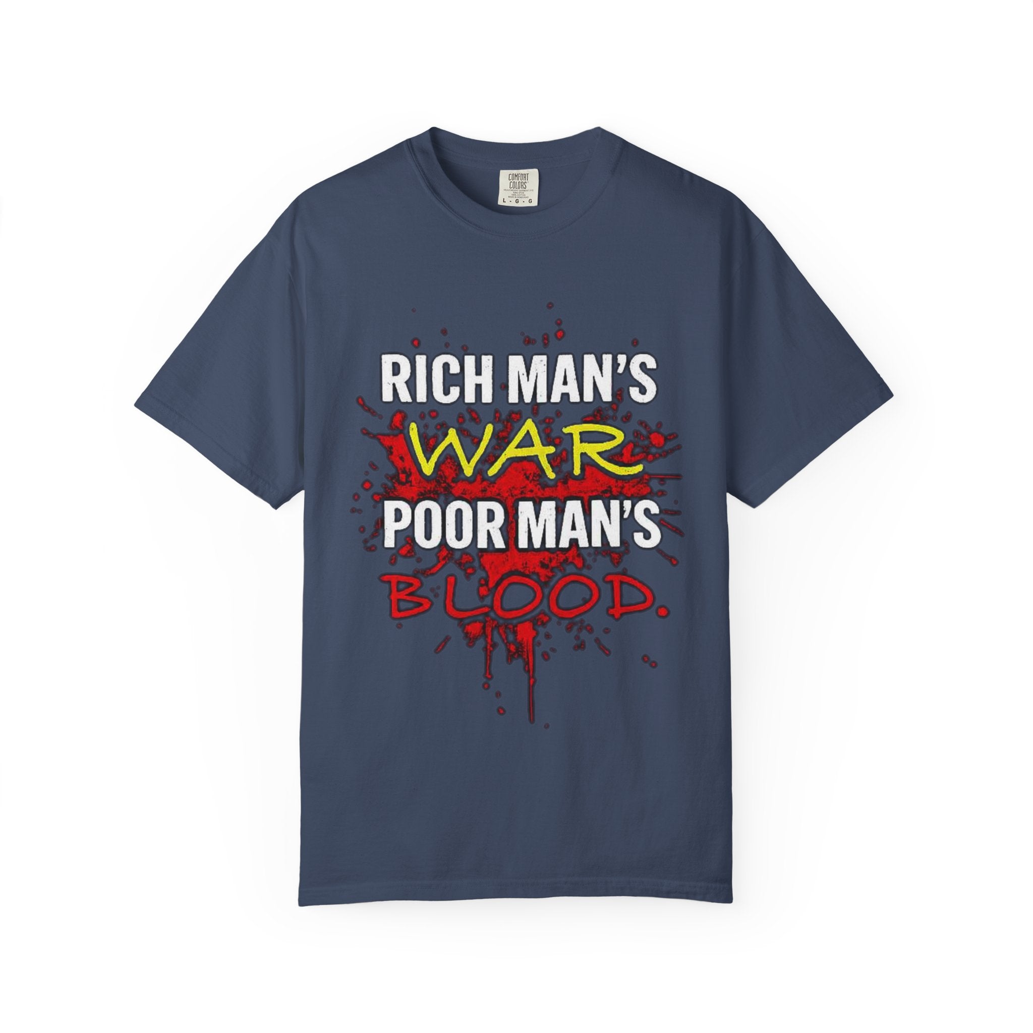 T-Shirt — "Rich Man's War, Poor Man's Blood" Graphic Tee