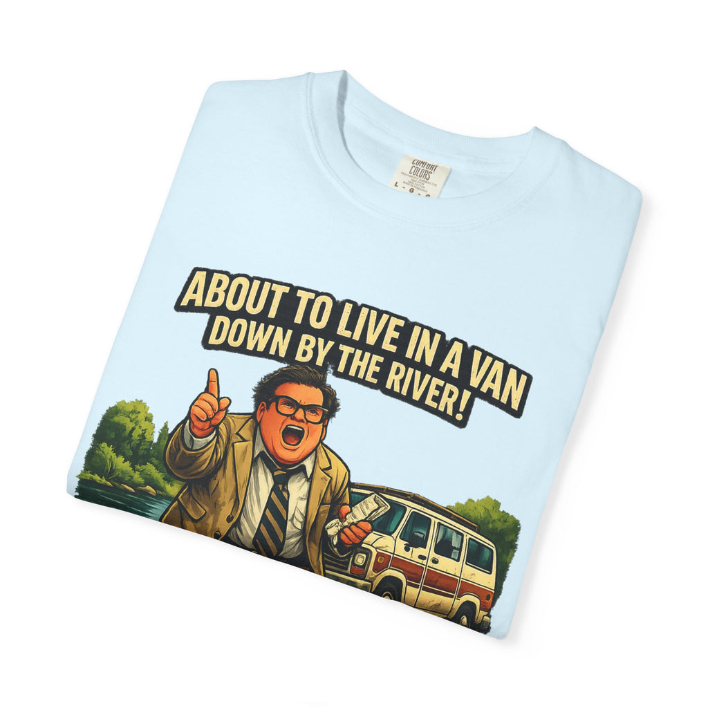 Van Life — "About to Live in a Van Down by the River" Funny Graphic Tee