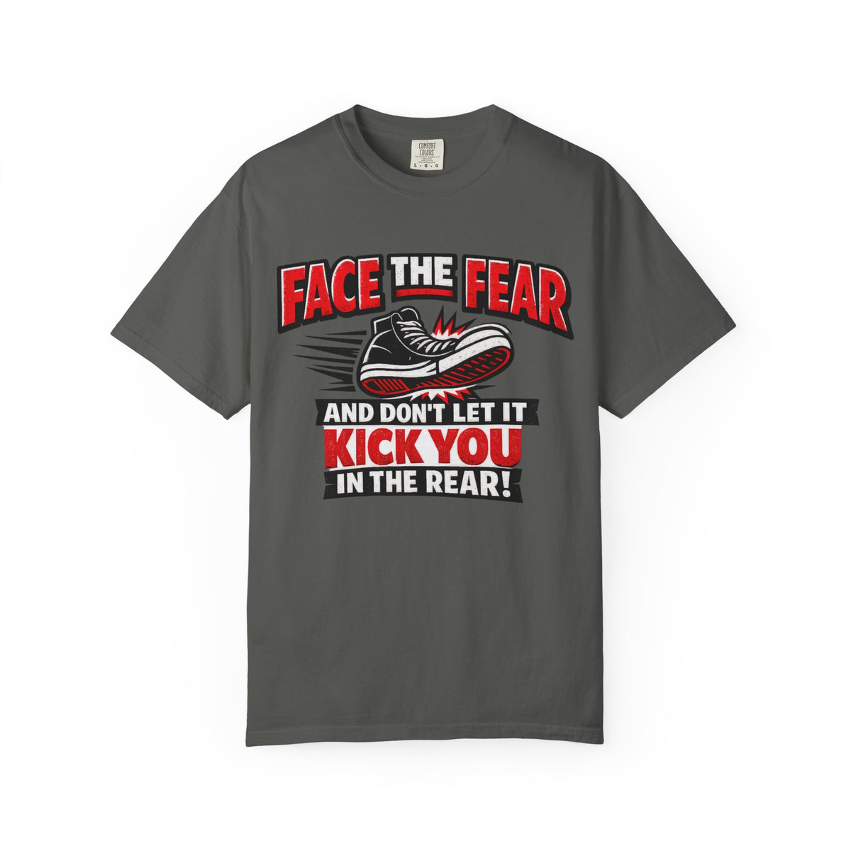 “Face the Fear and Don’t Let It Kick You in the Rear” Motivational T-Shirt