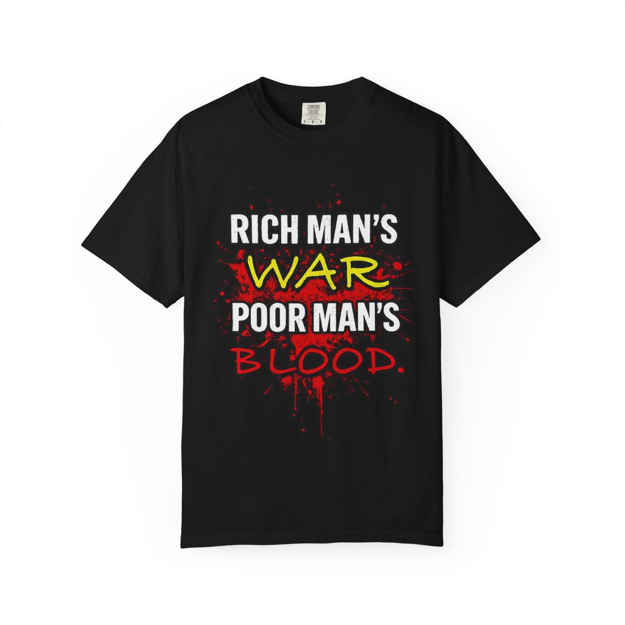 T-Shirt — "Rich Man's War, Poor Man's Blood" Graphic Tee