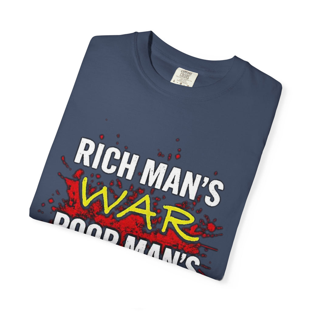 T-Shirt — "Rich Man's War, Poor Man's Blood" Graphic Tee