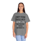 Knowledge Quote T-Shirt — "They Fear Those With Knowledge" Graphic Tee