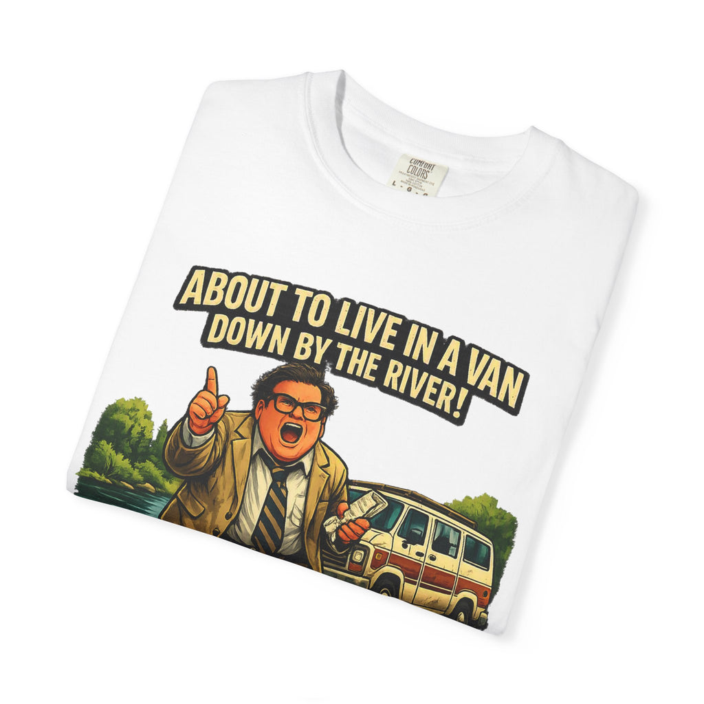 Van Life — "About to Live in a Van Down by the River" Funny Graphic Tee