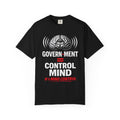 Government = Control Mind T-Shirt — It’s Mind Control Political Graphic Tee
