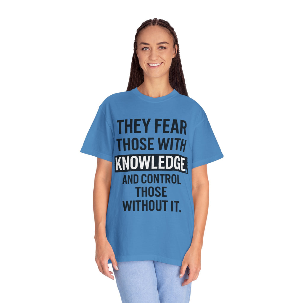 Knowledge Quote T-Shirt — "They Fear Those With Knowledge" Graphic Tee