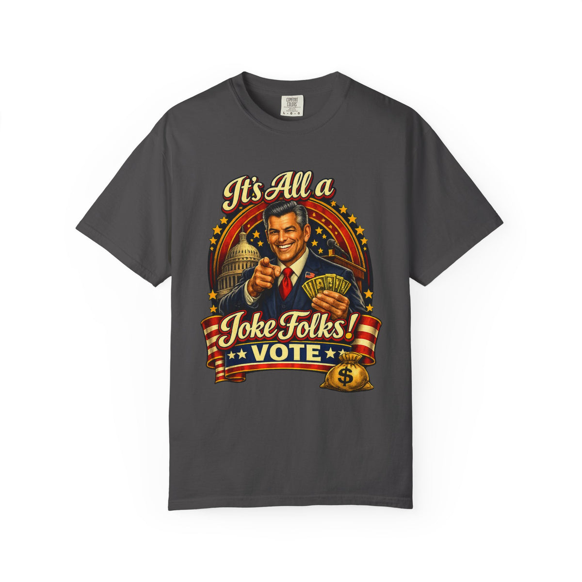It's All a Joke Folks! Vote Political Satire T-Shirt
