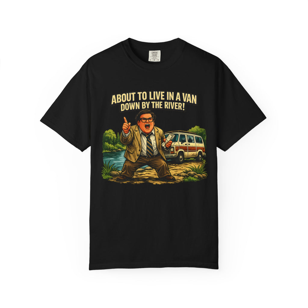 Van Life — "About to Live in a Van Down by the River" Funny Graphic Tee