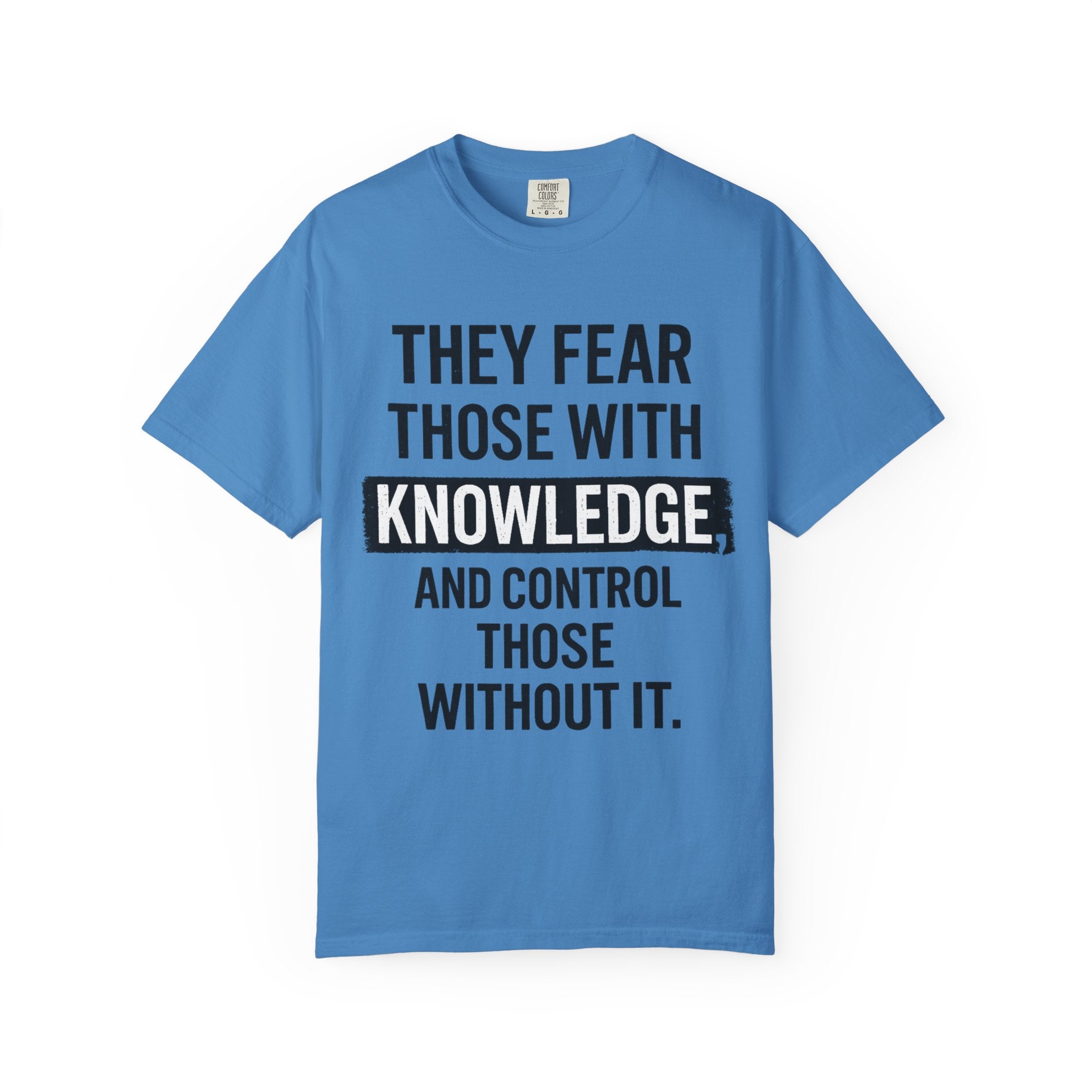Knowledge Quote T-Shirt — "They Fear Those With Knowledge" Graphic Tee