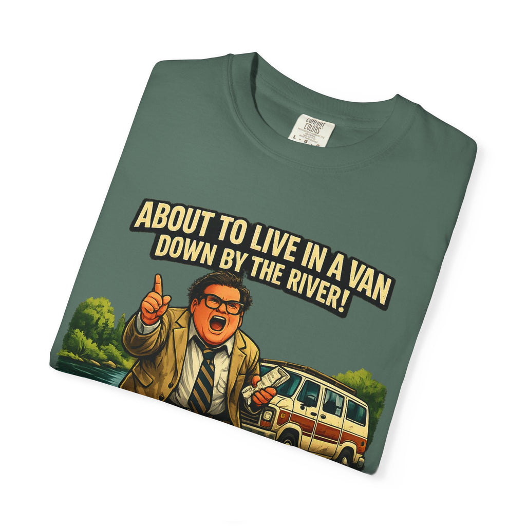 Van Life — "About to Live in a Van Down by the River" Funny Graphic Tee