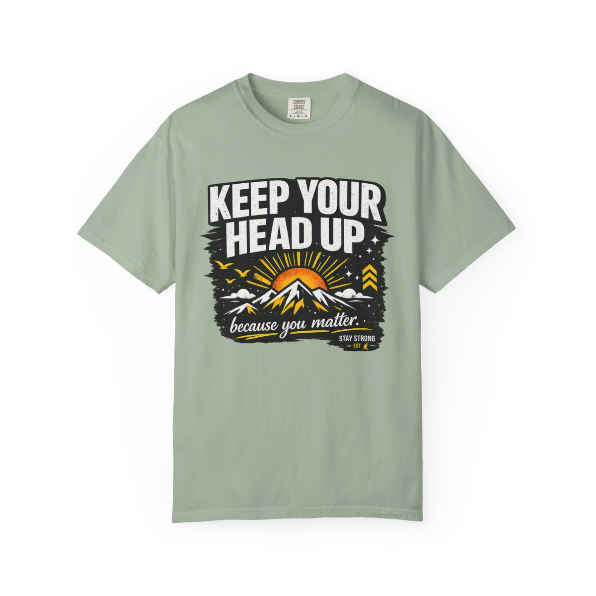 Keep Your Head Up T-Shirt — Inspirational Mountain Tee ("Because You Matter")