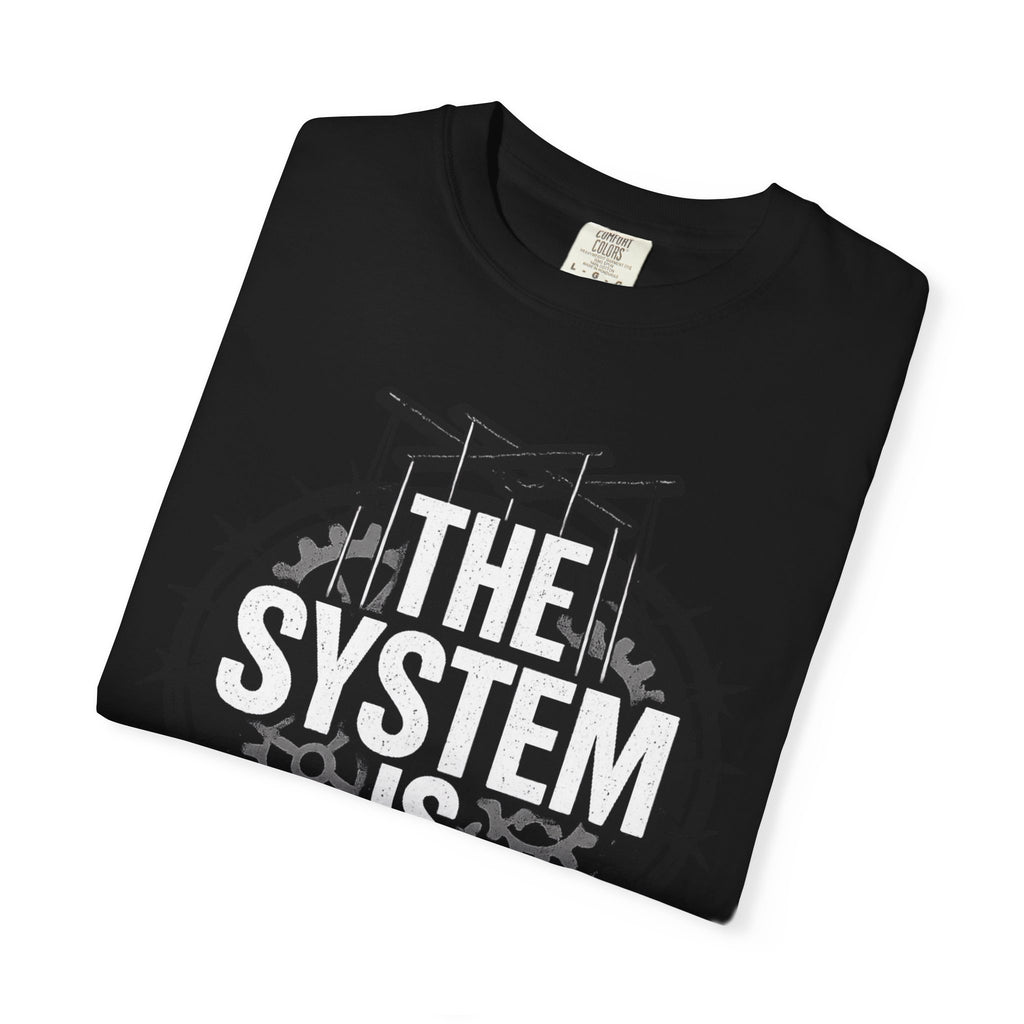 The System Is Rigged T-Shirt — Political Protest Graphic Tee