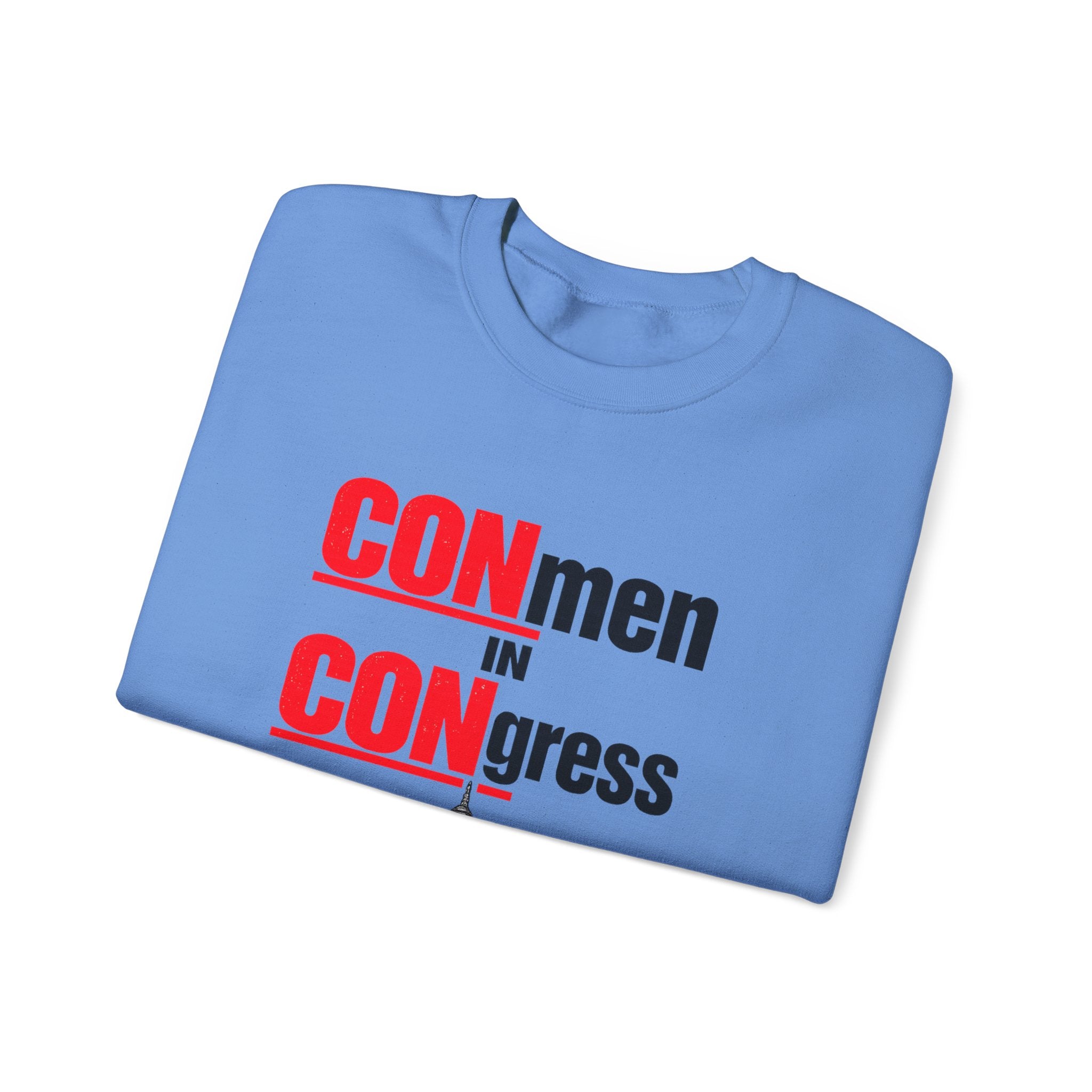Political Crewneck Sweatshirt — "CONmen in CONgress" Capitol Design