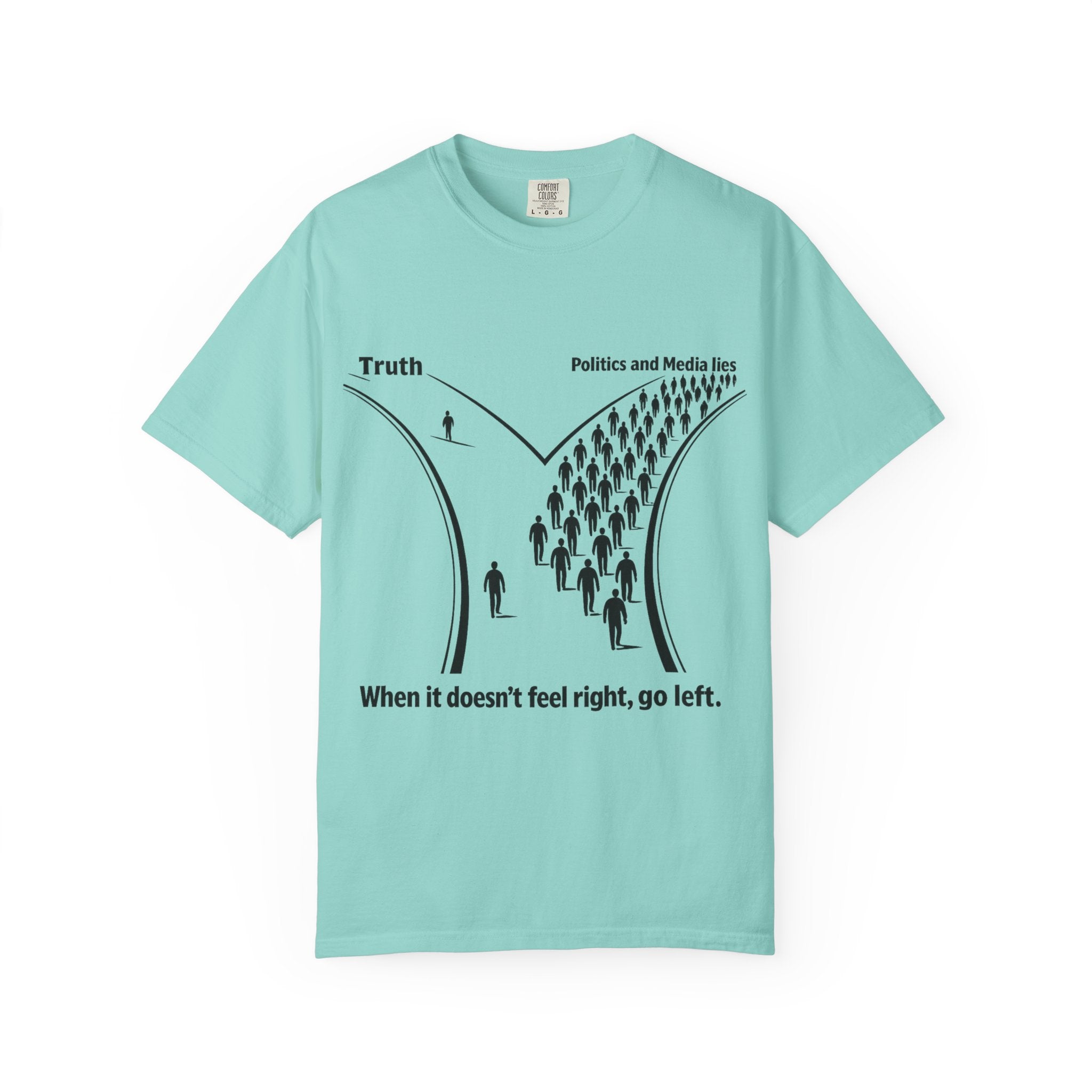 Truth vs. Crowd Graphic T-Shirt — "When it doesn't feel right, go left."