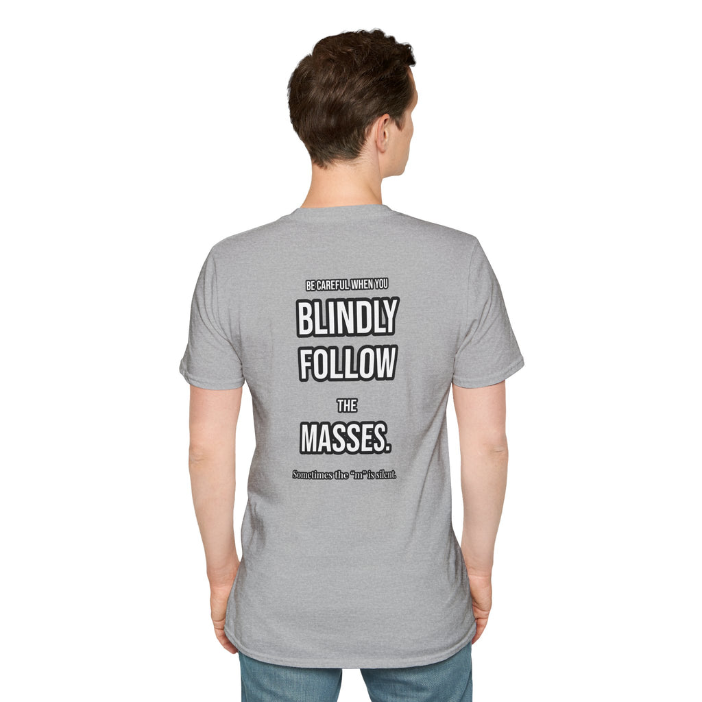 Provocative Graphic T-Shirt — "Blindly Follow the Masses" Back Print