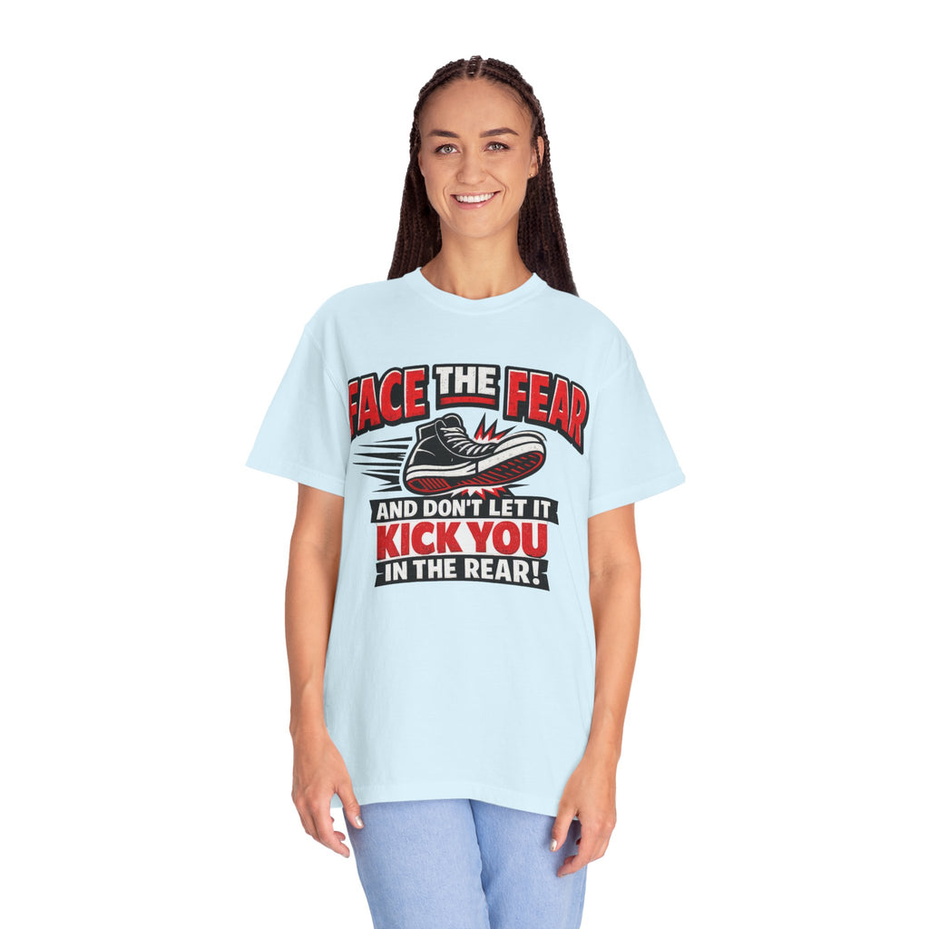 “Face the Fear and Don’t Let It Kick You in the Rear” Motivational T-Shirt