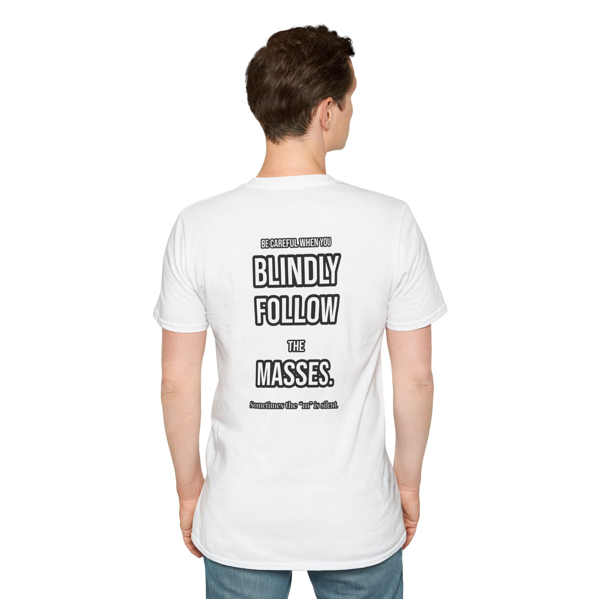 Provocative Graphic T-Shirt — "Blindly Follow the Masses" Back Print