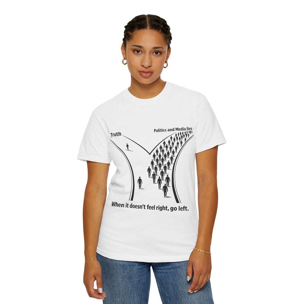 Truth vs. Crowd Graphic T-Shirt — "When it doesn't feel right, go left."