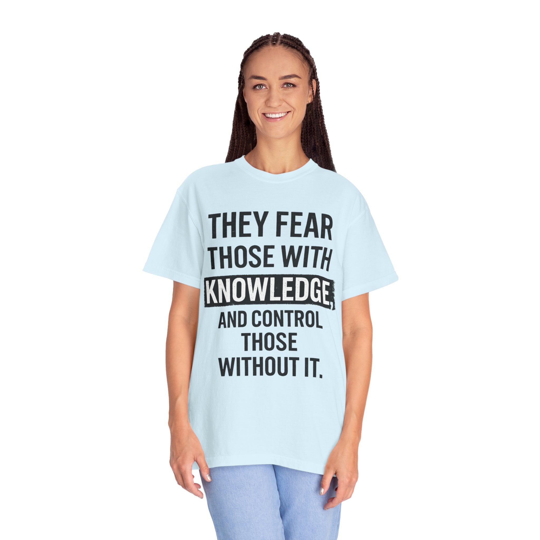 Knowledge Quote T-Shirt — "They Fear Those With Knowledge" Graphic Tee
