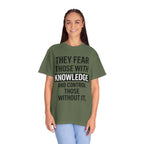 Knowledge Quote T-Shirt — "They Fear Those With Knowledge" Graphic Tee