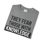 Knowledge Quote T-Shirt — "They Fear Those With Knowledge" Graphic Tee