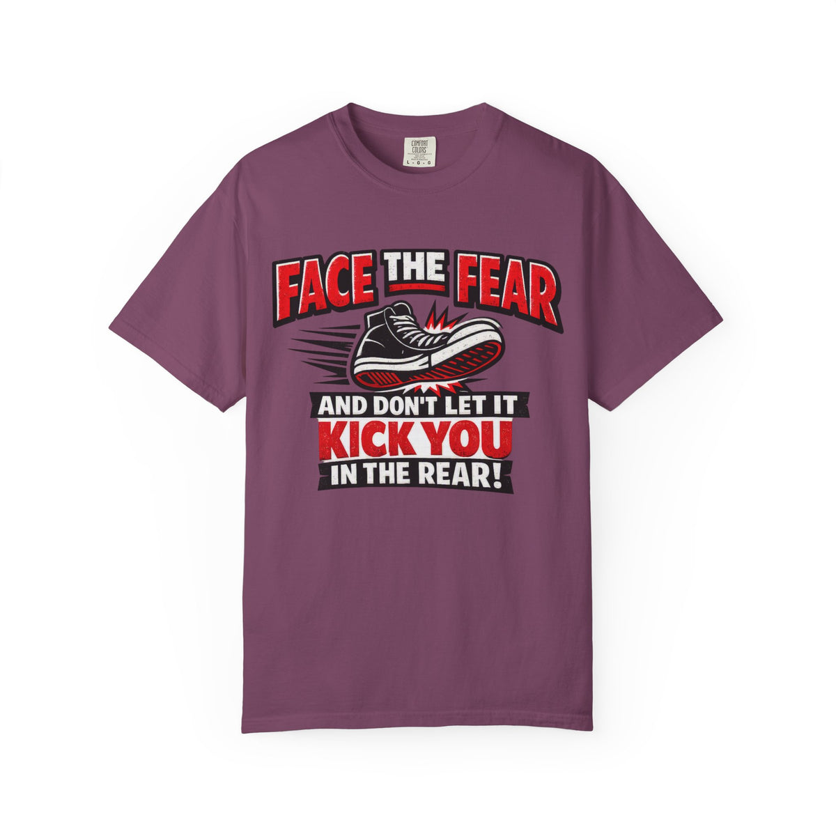 “Face the Fear and Don’t Let It Kick You in the Rear” Motivational T-Shirt