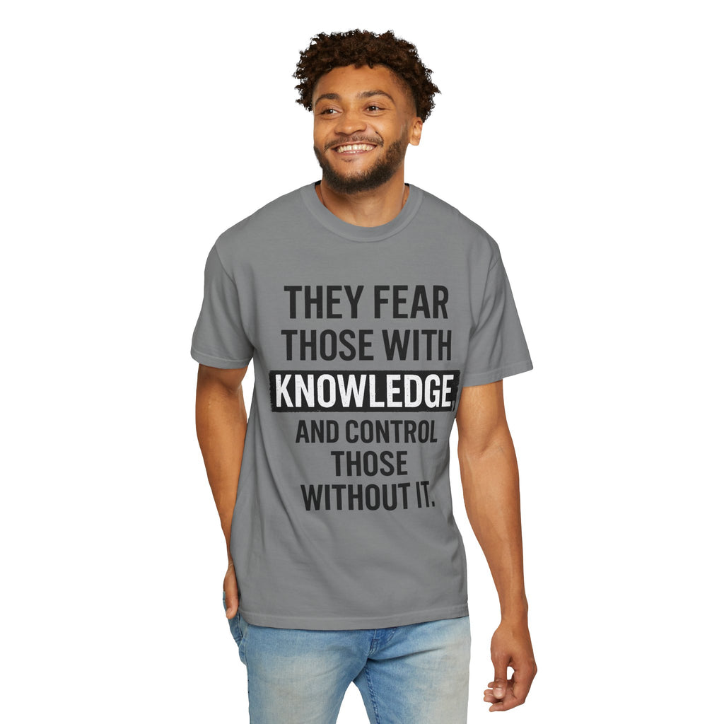 Knowledge Quote T-Shirt — "They Fear Those With Knowledge" Graphic Tee