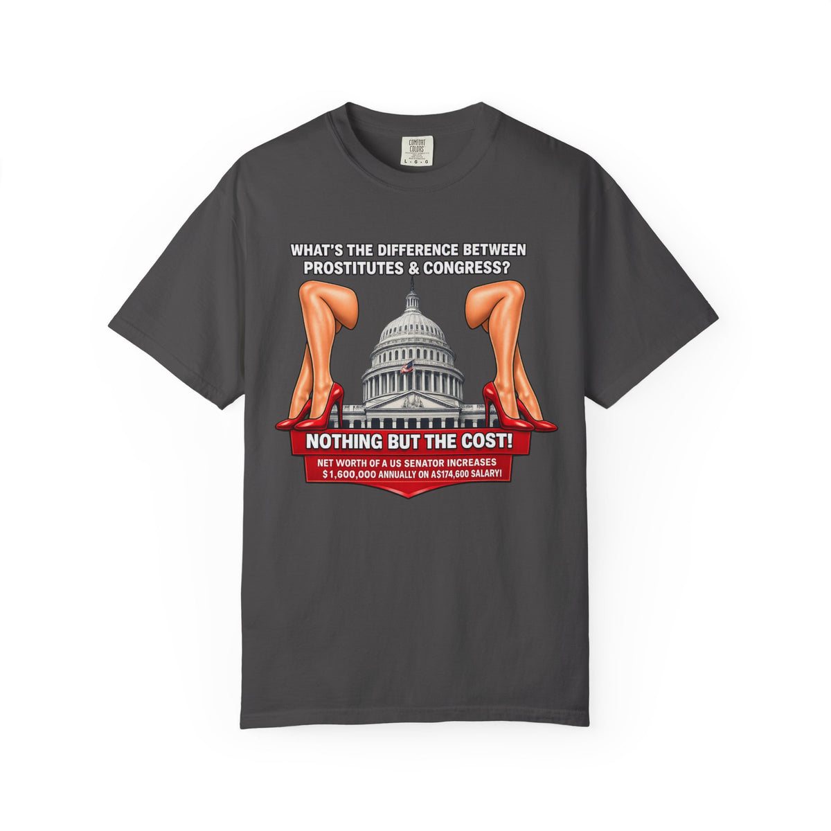Political Satire T-Shirt — "What's the Difference Between Prostitutes & Congress? Nothing But the Cost!"