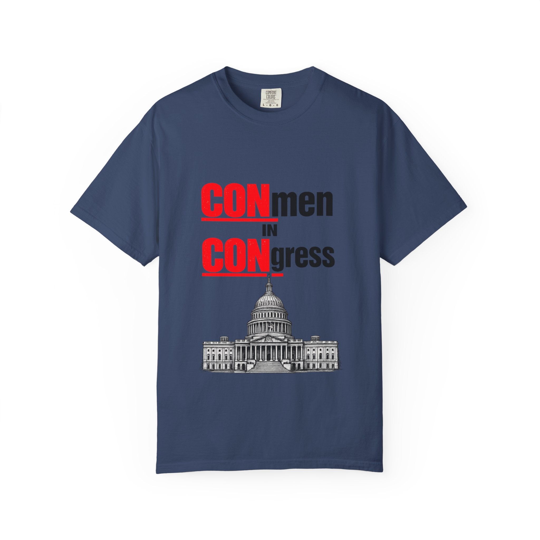 T-Shirt — "CONmen in CONgress" Political Satire Tee with Capitol Graphic