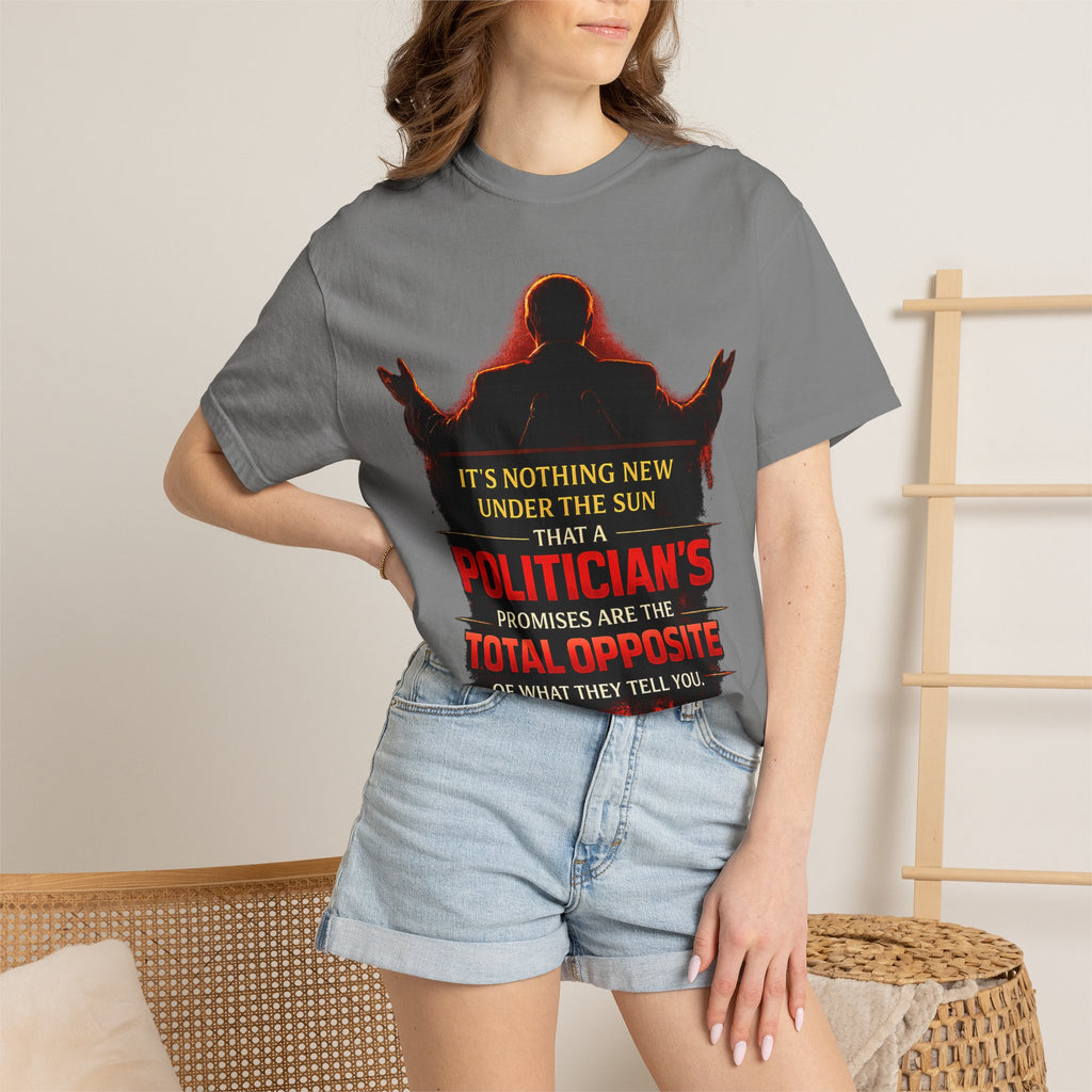 Political Quote T-Shirt — "A Politician's Promises Are the Total Opposite" Graphic Tee
