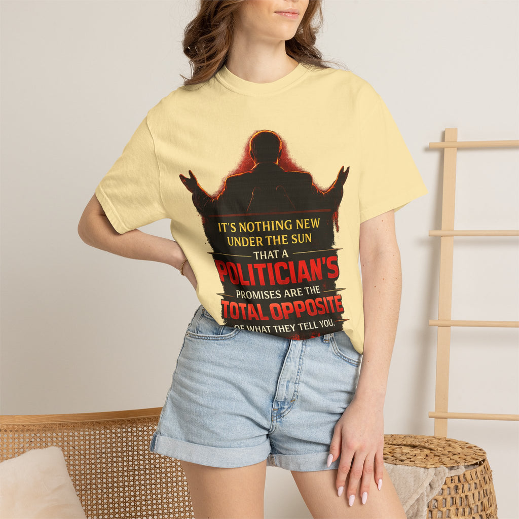 Political Quote T-Shirt — "A Politician's Promises Are the Total Opposite" Graphic Tee