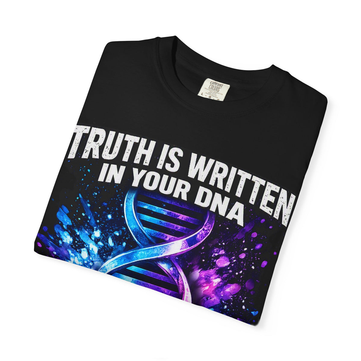 DNA Graphic T-Shirt — "Truth Is Written In Your DNA" Inspirational Science Tee