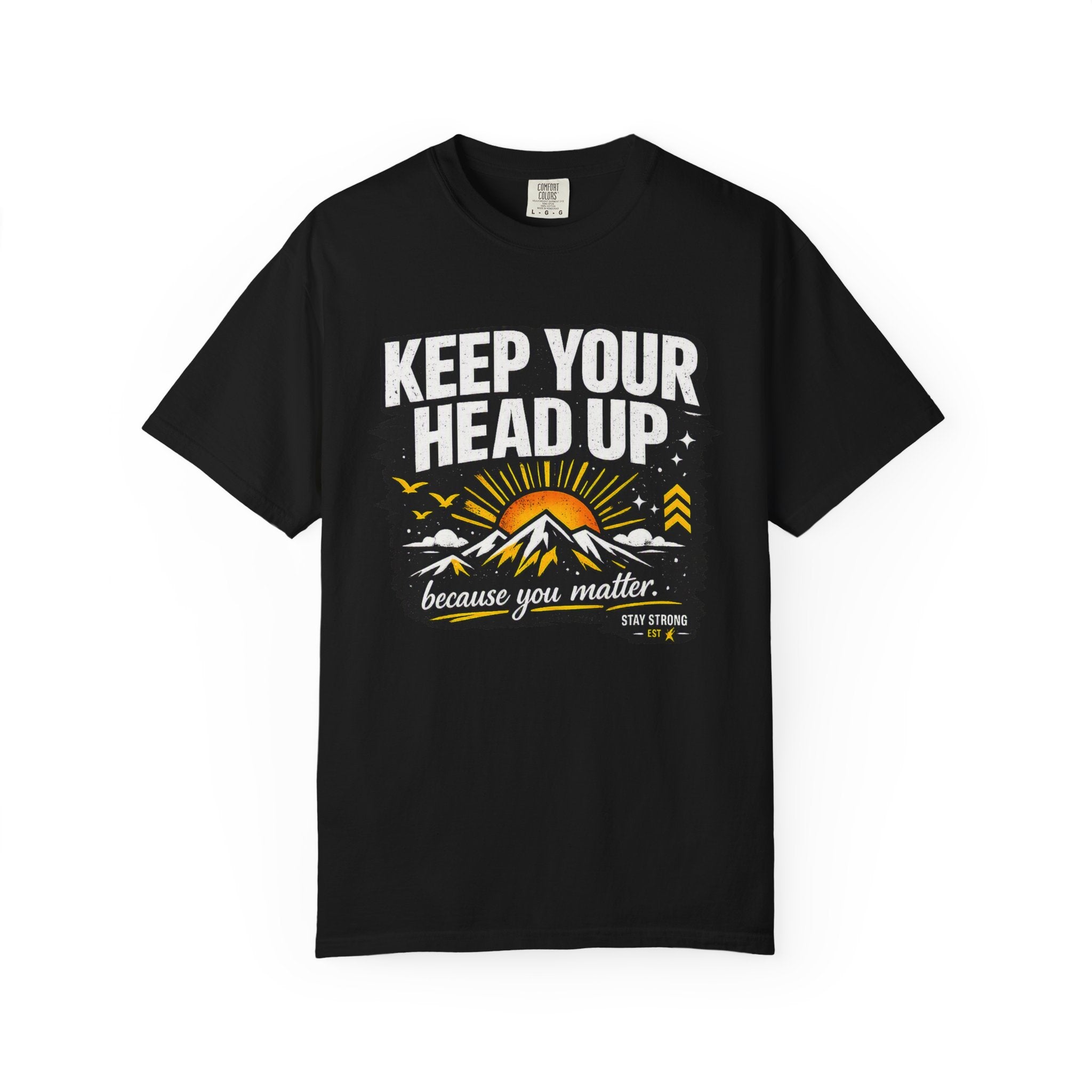 Keep Your Head Up T-Shirt — Inspirational Mountain Tee ("Because You Matter")