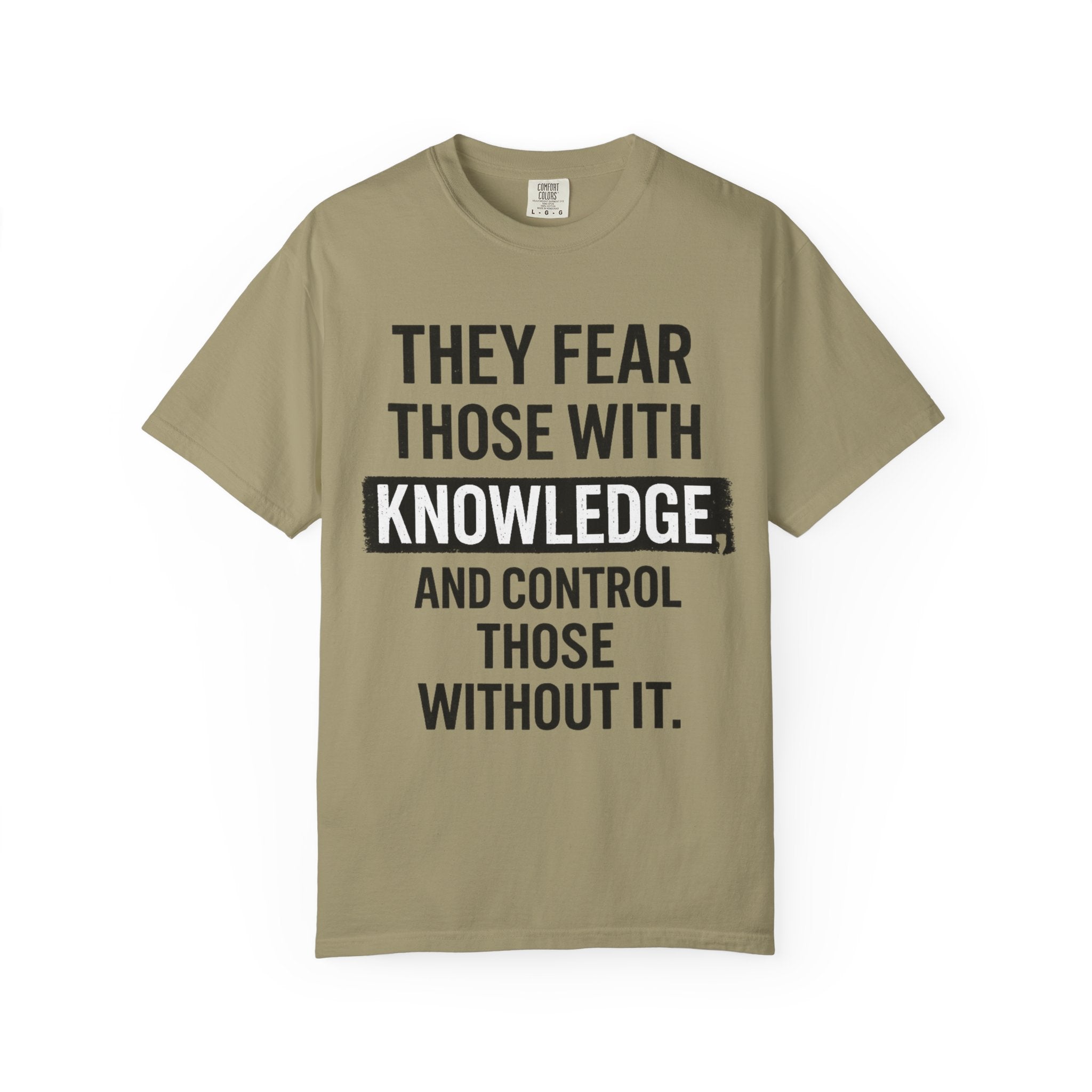 Knowledge Quote T-Shirt — "They Fear Those With Knowledge" Graphic Tee