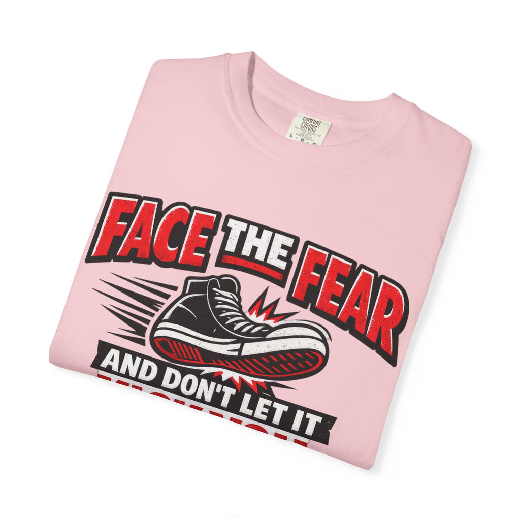 “Face the Fear and Don’t Let It Kick You in the Rear” Motivational T-Shirt